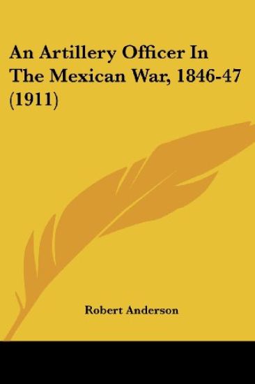 An Artillery Officer In The Mexican War, 1846-47