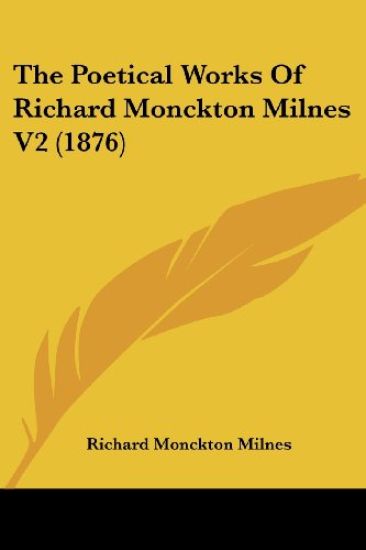The Poetical Works Of Richard Monckton Milnes