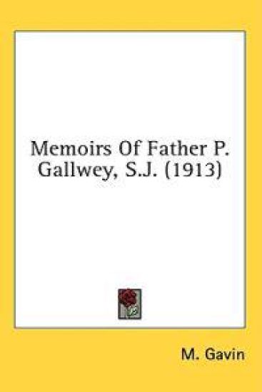 Memoirs Of Father P. Gallwey, S.J.