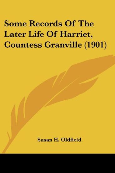 Some Records Of The Later Life Of Harriet, Countess Granville (1901)