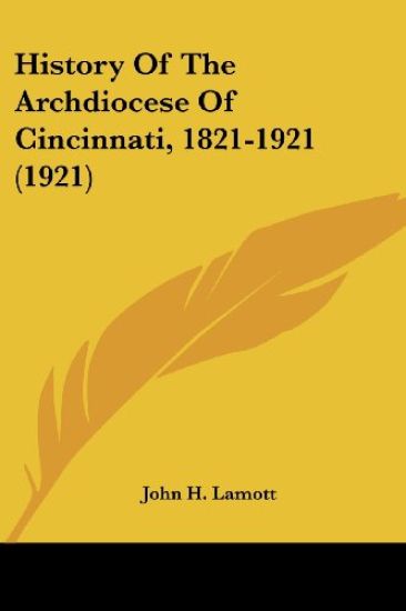History Of The Archdiocese Of Cincinnati, 1821-1921