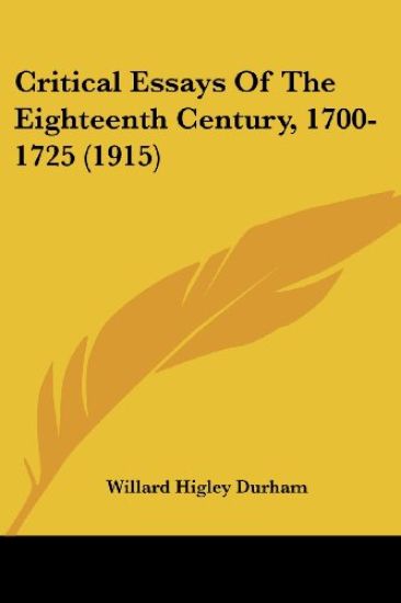 Critical Essays Of The Eighteenth Century, 1700-1725