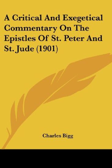 A Critical And Exegetical Commentary On The Epistles Of St. Peter And St. Jude