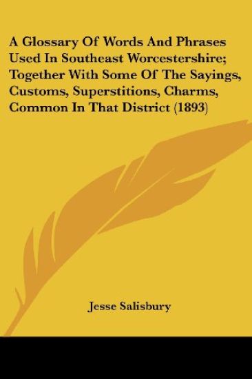 A Glossary Of Words And Phrases Used In Southeast Worcestershire