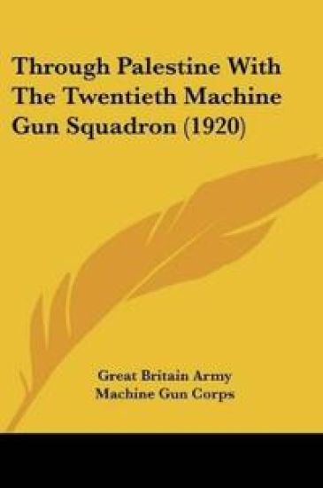 Through Palestine With The Twentieth Machine Gun Squadron