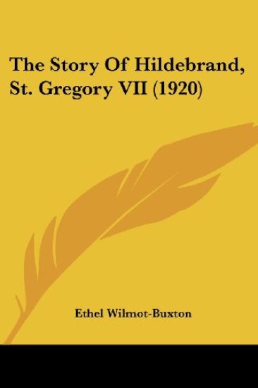 The Story Of Hildebrand, St. Gregory VII