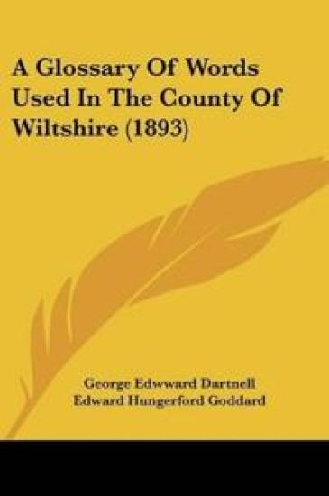A Glossary Of Words Used In The County Of Wiltshire