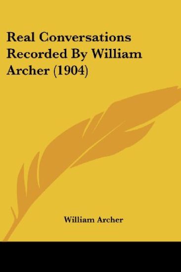 Real Conversations Recorded By William Archer