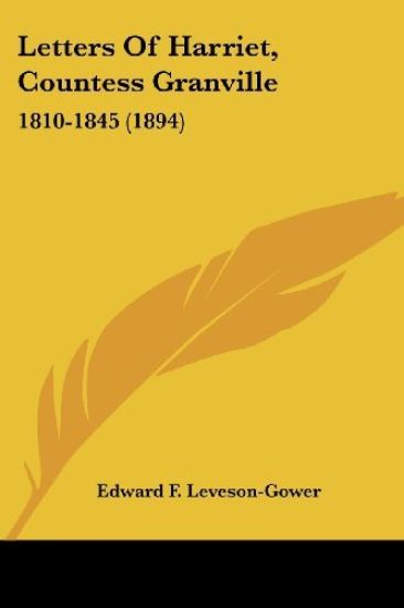 Letters Of Harriet, Countess Granville: 1810-1845