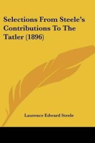 Selections From Steele's Contributions To The Tatler