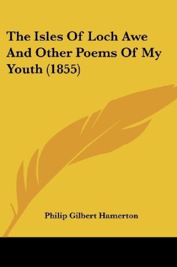 The Isles Of Loch Awe And Other Poems Of My Youth