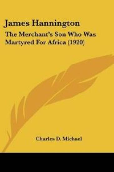 James Hannington: The Merchant's Son Who Was Martyred For Africa