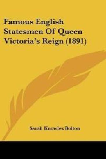 Famous English Statesmen Of Queen Victoria's Reign