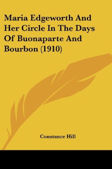 Maria Edgeworth And Her Circle In The Days Of Buonaparte And Bourbon