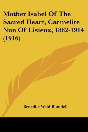 Mother Isabel Of The Sacred Heart, Carmelite Nun Of Lisieux, 1882-1914