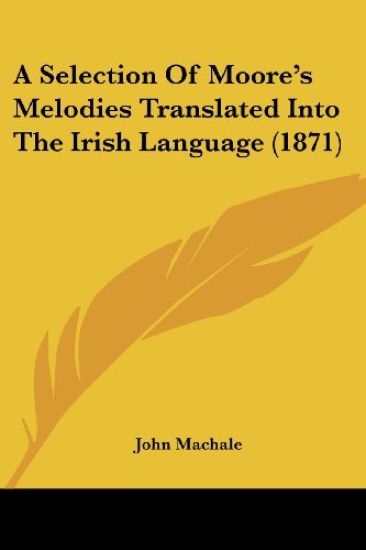 A Selection Of Moore's Melodies Translated Into The Irish Language
