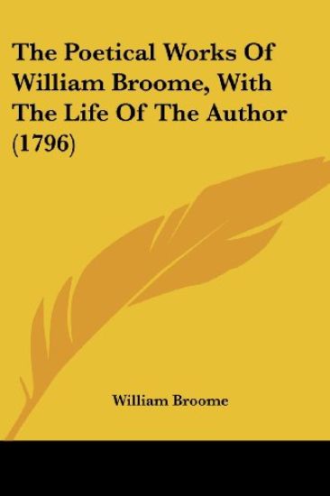 The Poetical Works Of William Broome, With The Life Of The Author