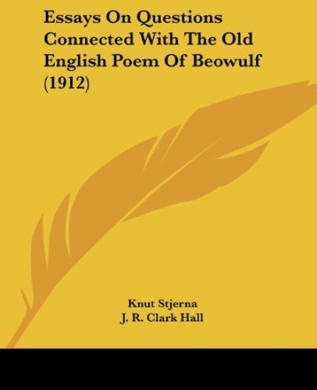 Essays On Questions Connected With The Old English Poem Of Beowulf