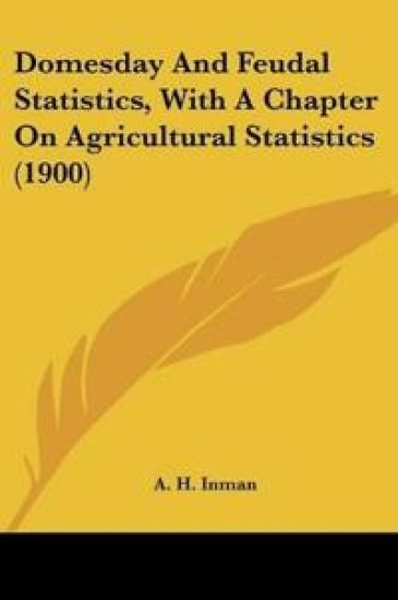 Domesday And Feudal Statistics, With A Chapter On Agricultural Statistics