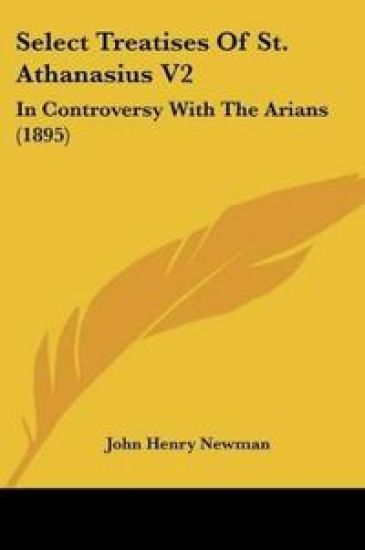 Select Treatises Of St. Athanasius