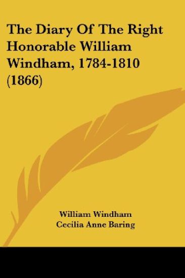 The Diary Of The Right Honorable William Windham, 1784-1810