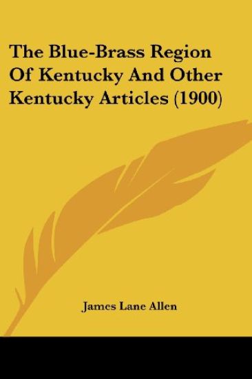 The Blue-Brass Region Of Kentucky And Other Kentucky Articles