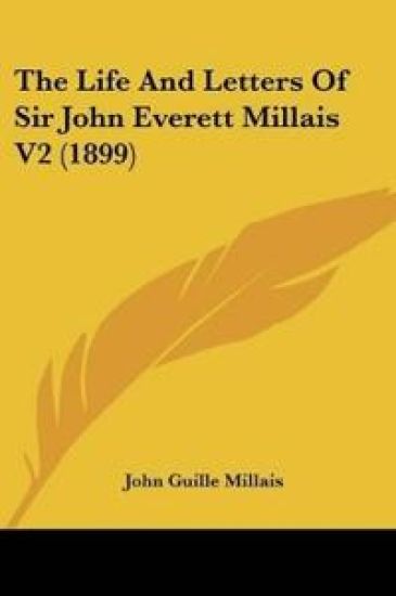 The Life And Letters Of Sir John Everett Millais