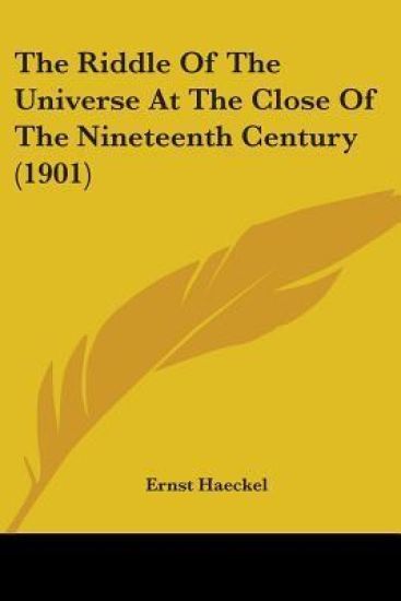 The Riddle Of The Universe At The Close Of The Nineteenth Century
