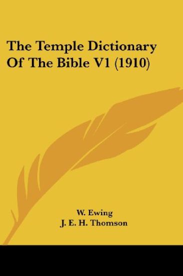 The Temple Dictionary Of The Bible V1 (1910)