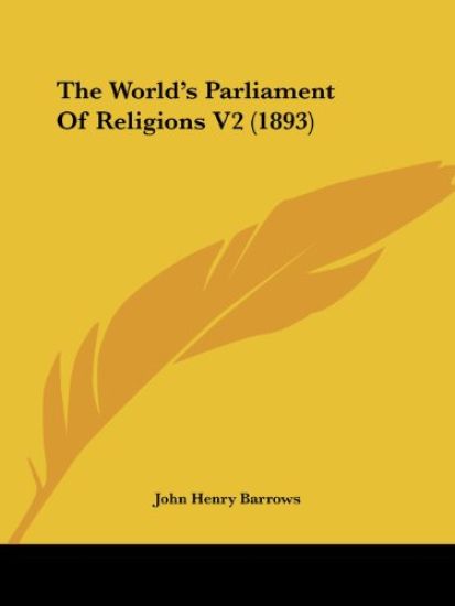 The World's Parliament Of Religions 1893