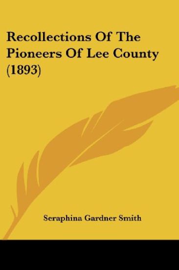 Recollections Of The Pioneers Of Lee County