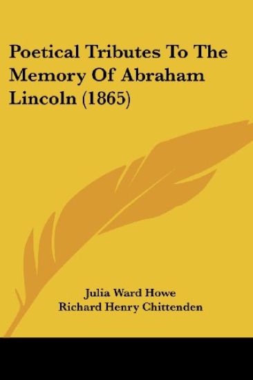 Poetical Tributes To The Memory Of Abraham Lincoln