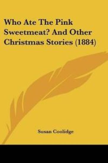 Who Ate The Pink Sweetmeat? And Other Christmas Stories