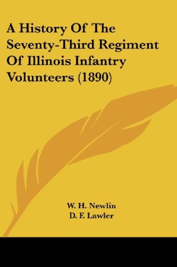 A History Of The Seventy-Third Regiment Of Illinois Infantry Volunteers