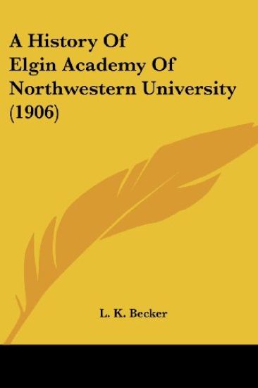 A History Of Elgin Academy Of Northwestern University