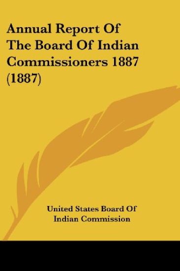 Annual Report Of The Board Of Indian Commissioners 1887