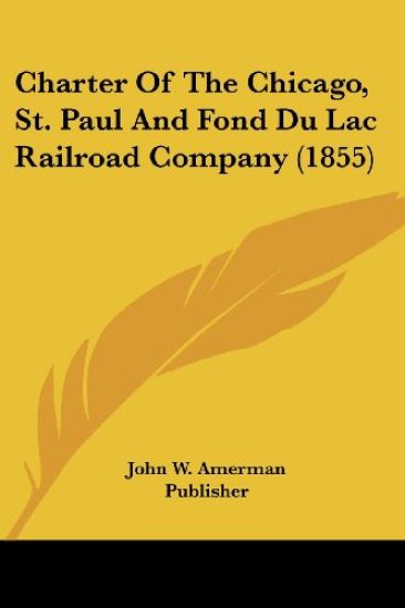 Charter Of The Chicago, St. Paul And Fond Du Lac Railroad Company