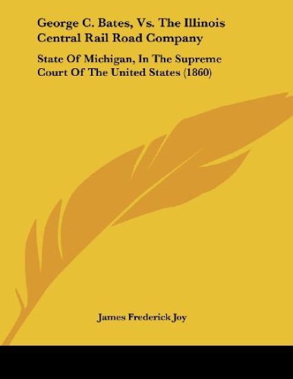 George C. Bates, Vs. The Illinois Central Rail Road Company: State Of Michigan, In The Supreme Court Of The United States