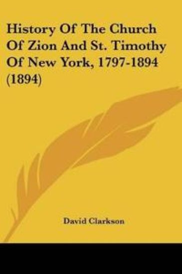 History Of The Church Of Zion And St. Timothy Of New York, 1797-1894