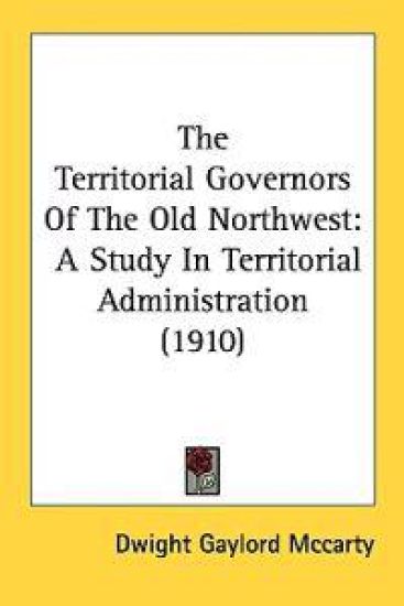 The Territorial Governors Of The Old Northwest