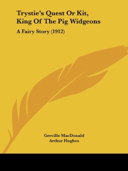 Trystie's Quest, Or Kit, King Of The Pig Widgeons: A Fairy Story