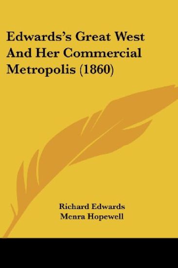 Edwards's Great West And Her Commercial Metropolis