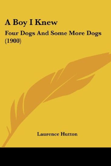A Boy I Knew: Four Dogs And Some More Dogs