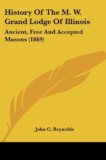 History Of The M. W. Grand Lodge Of Illinois