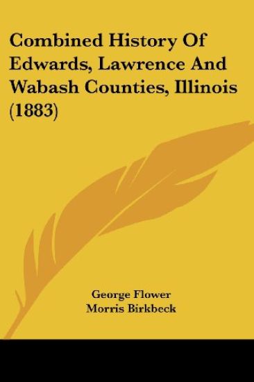 Combined History Of Edwards, Lawrence And Wabash Counties, Illinois