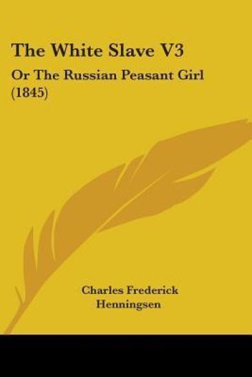 The White Slave Vol 3, Or The Russian Peasant Girl