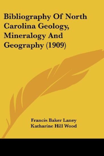 Bibliography Of North Carolina Geology, Mineralogy And Geography