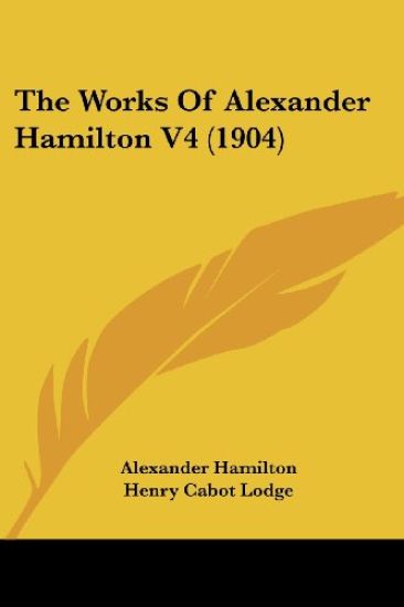 The Works Of Alexander Hamilton