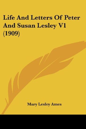 Life And Letters Of Peter And Susan Lesley 1