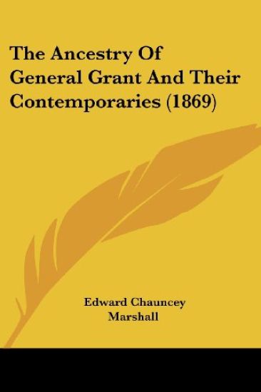 The Ancestry Of General Grant And Their Contemporaries